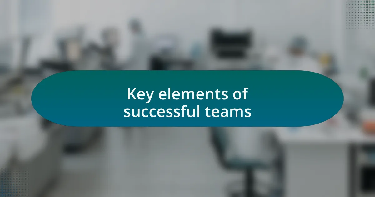Key elements of successful teams