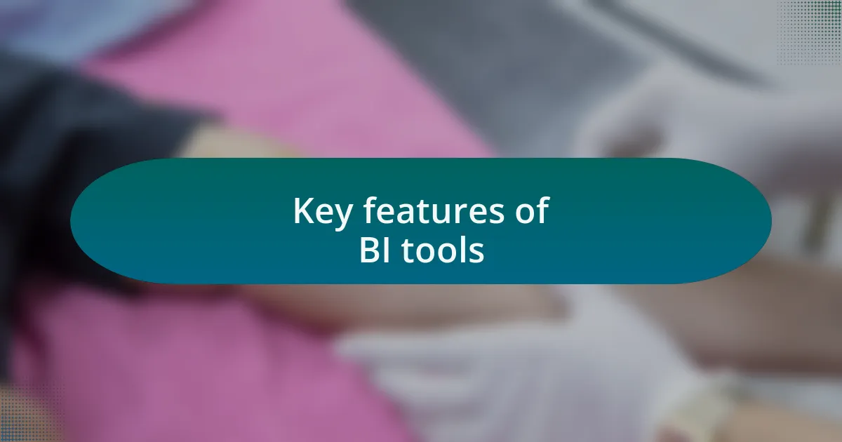 Key features of BI tools