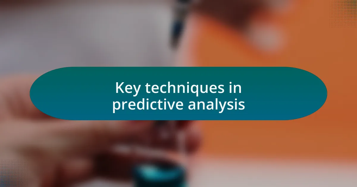 Key techniques in predictive analysis