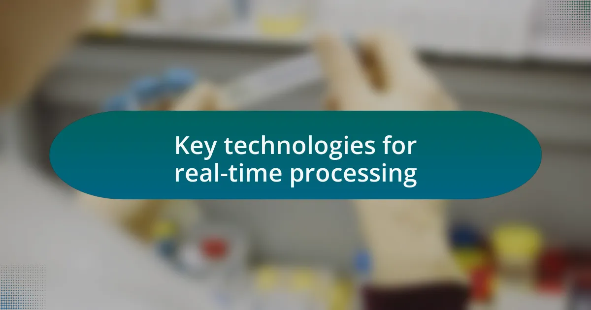 Key technologies for real-time processing
