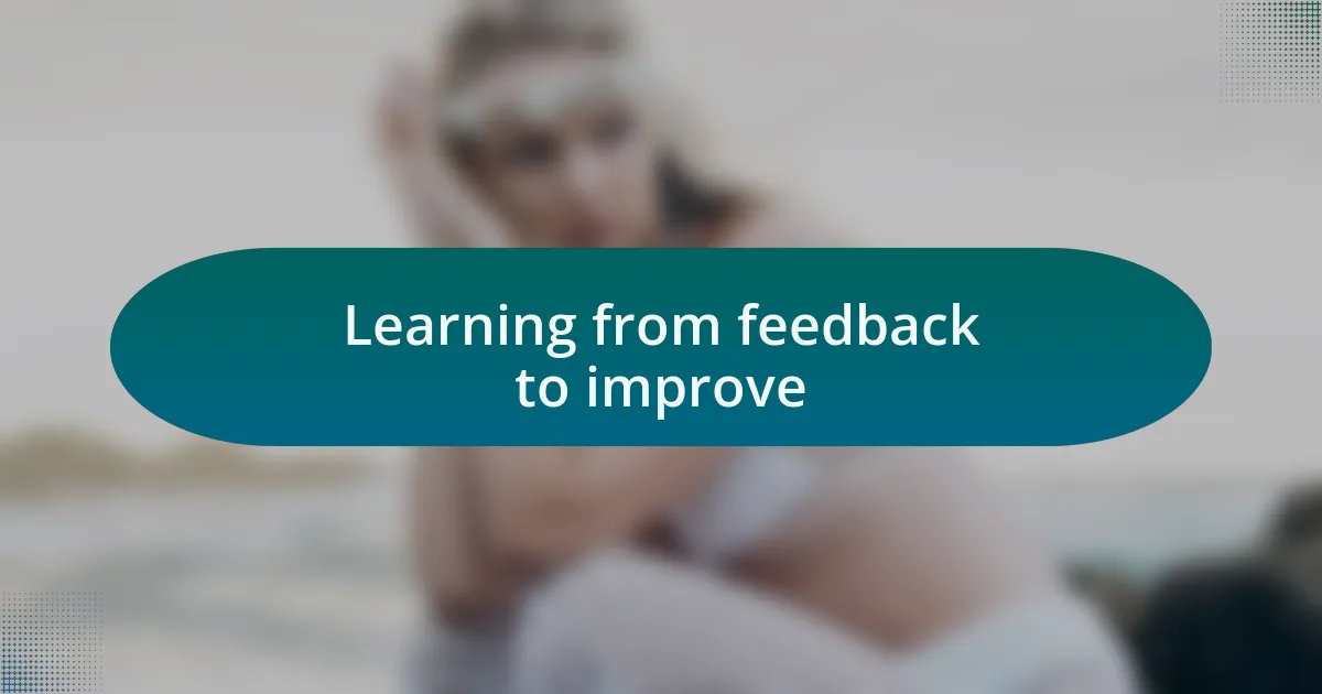 Learning from feedback to improve