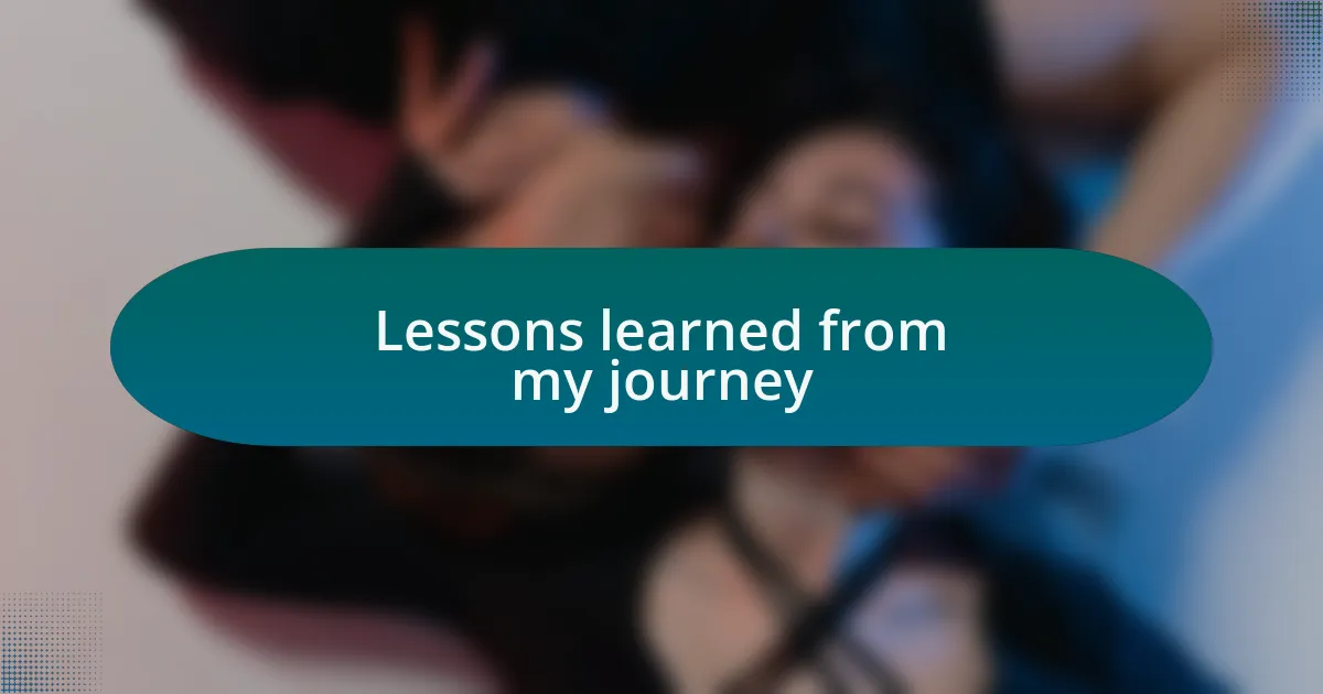 Lessons learned from my journey