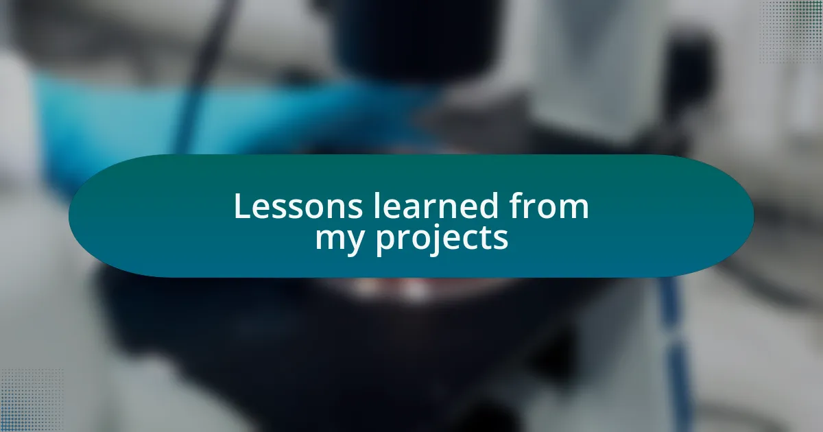 Lessons learned from my projects