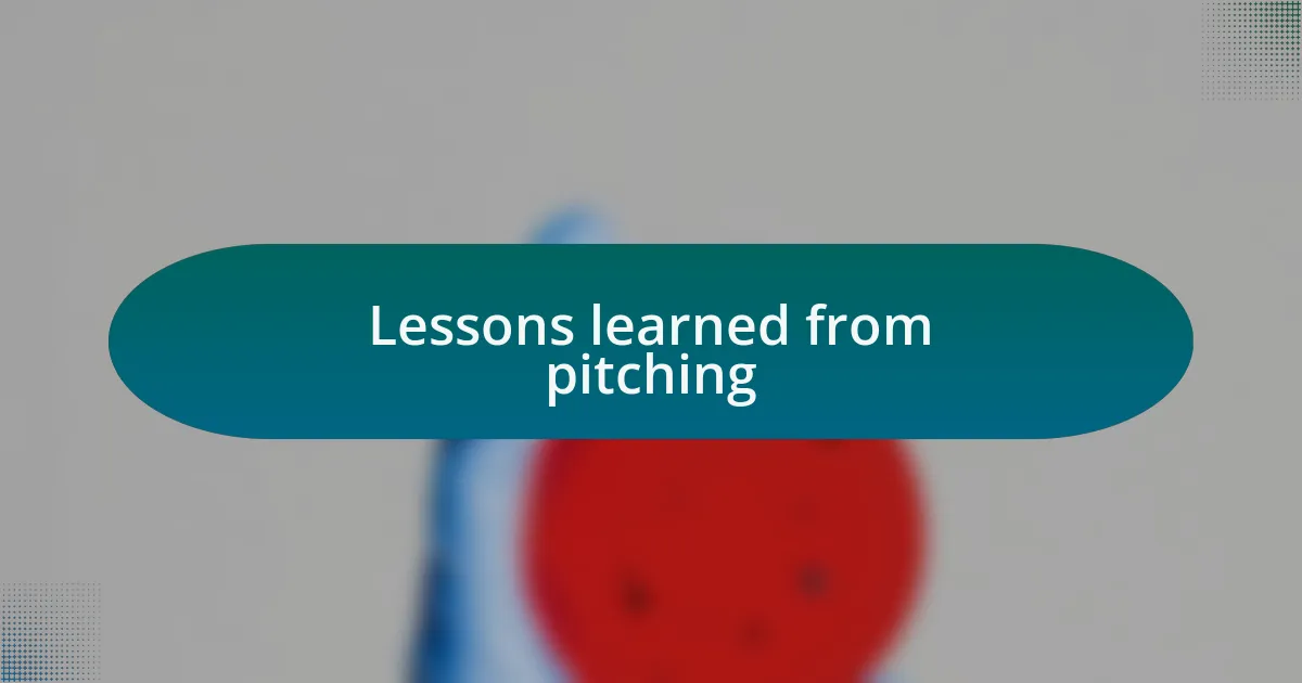 Lessons learned from pitching