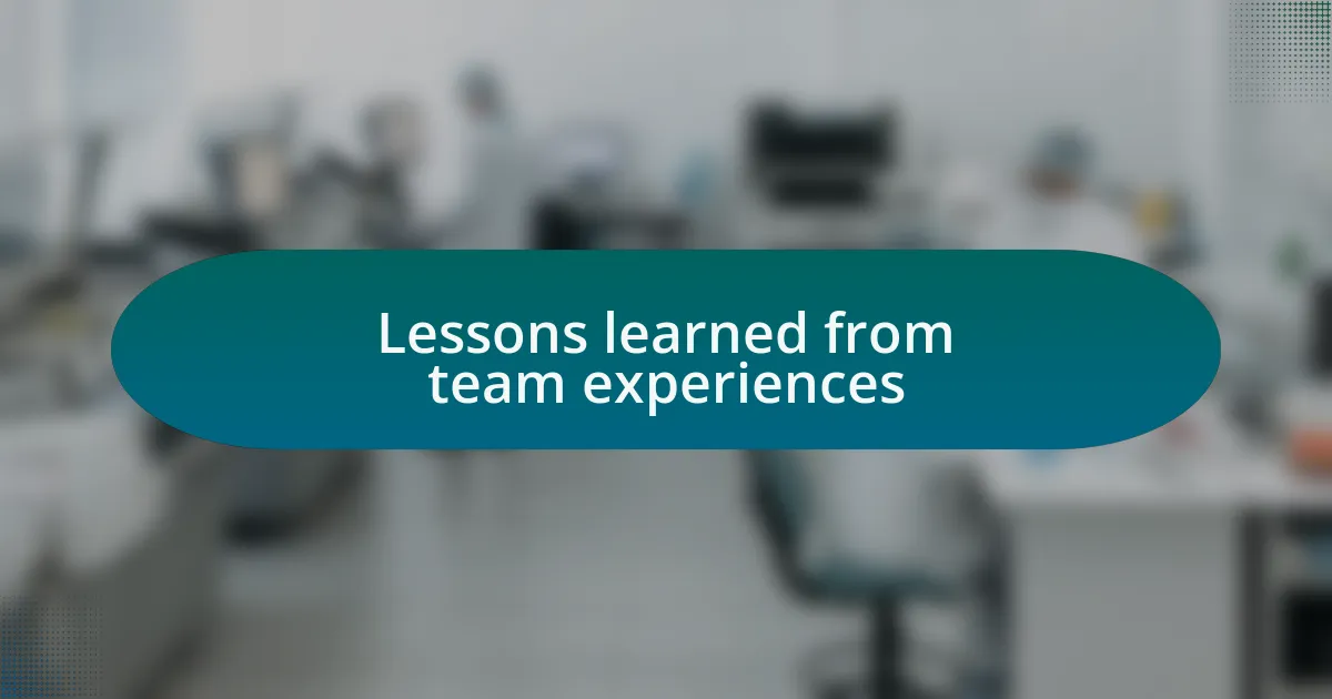 Lessons learned from team experiences