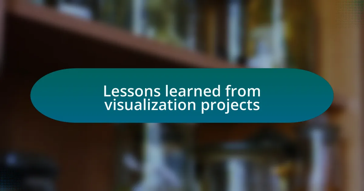 Lessons learned from visualization projects
