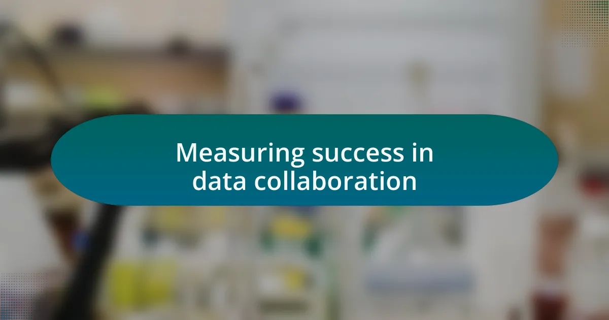 Measuring success in data collaboration