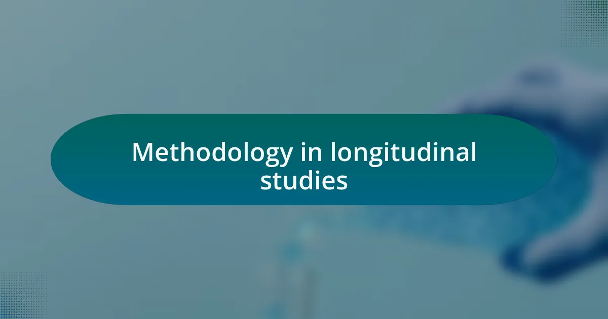 Methodology in longitudinal studies