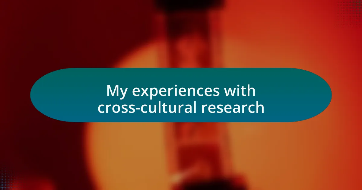 My experiences with cross-cultural research