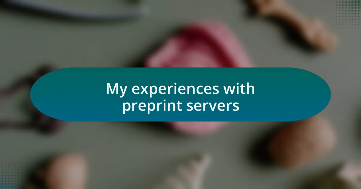 My experiences with preprint servers