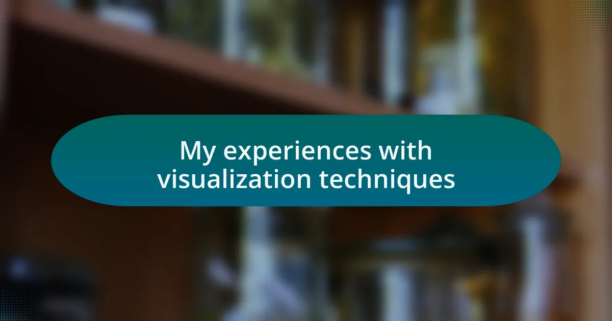 My experiences with visualization techniques