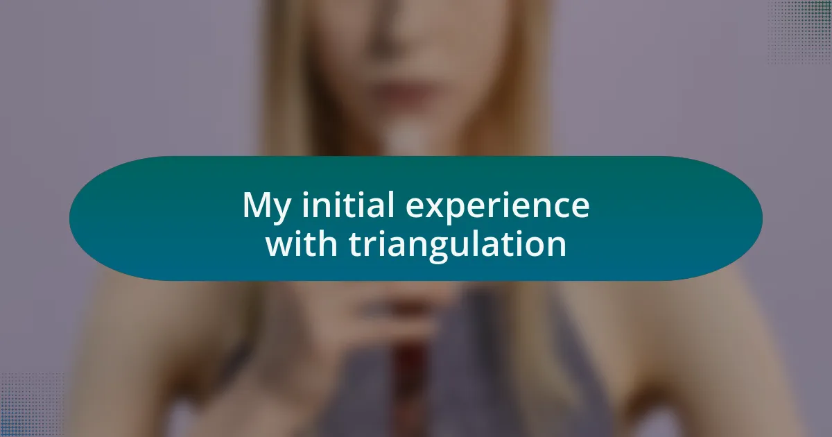My initial experience with triangulation