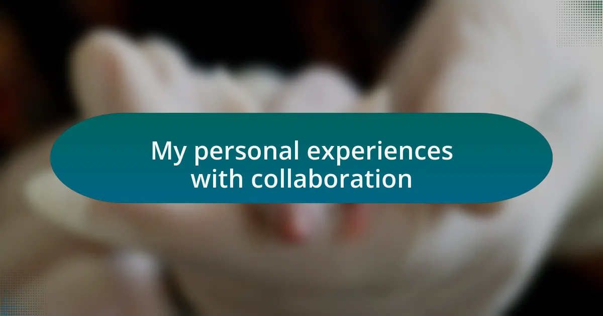 My personal experiences with collaboration