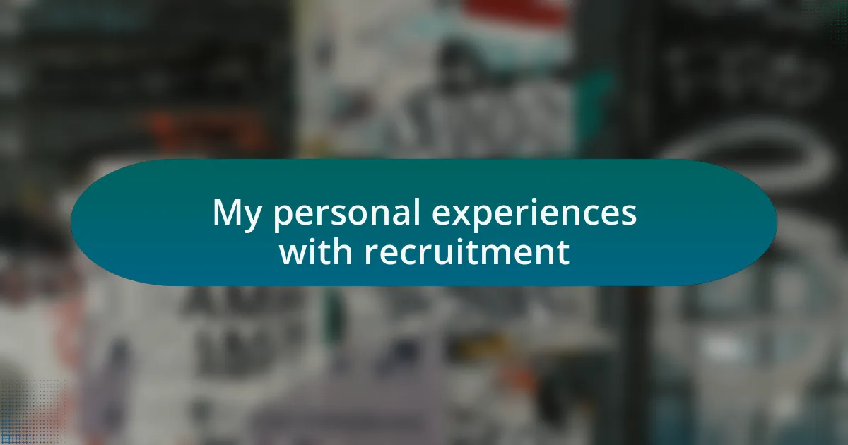 My personal experiences with recruitment