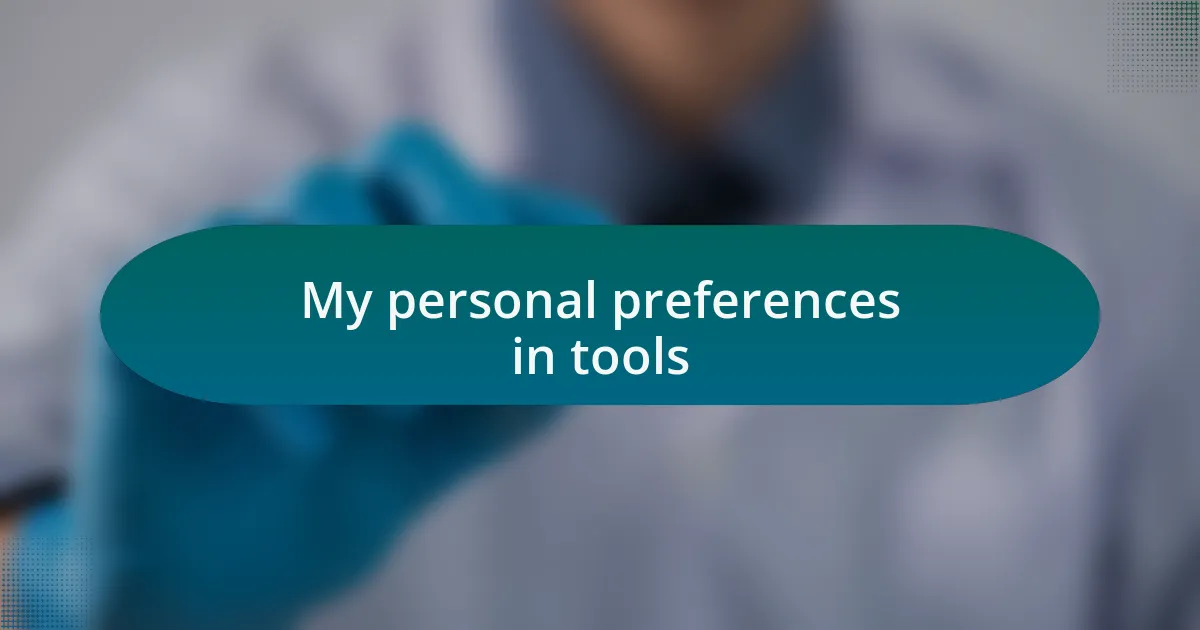 My personal preferences in tools