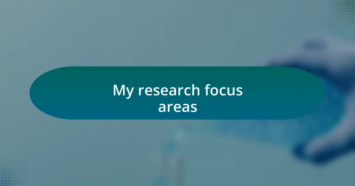 My research focus areas