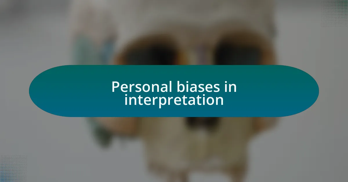 Personal biases in interpretation