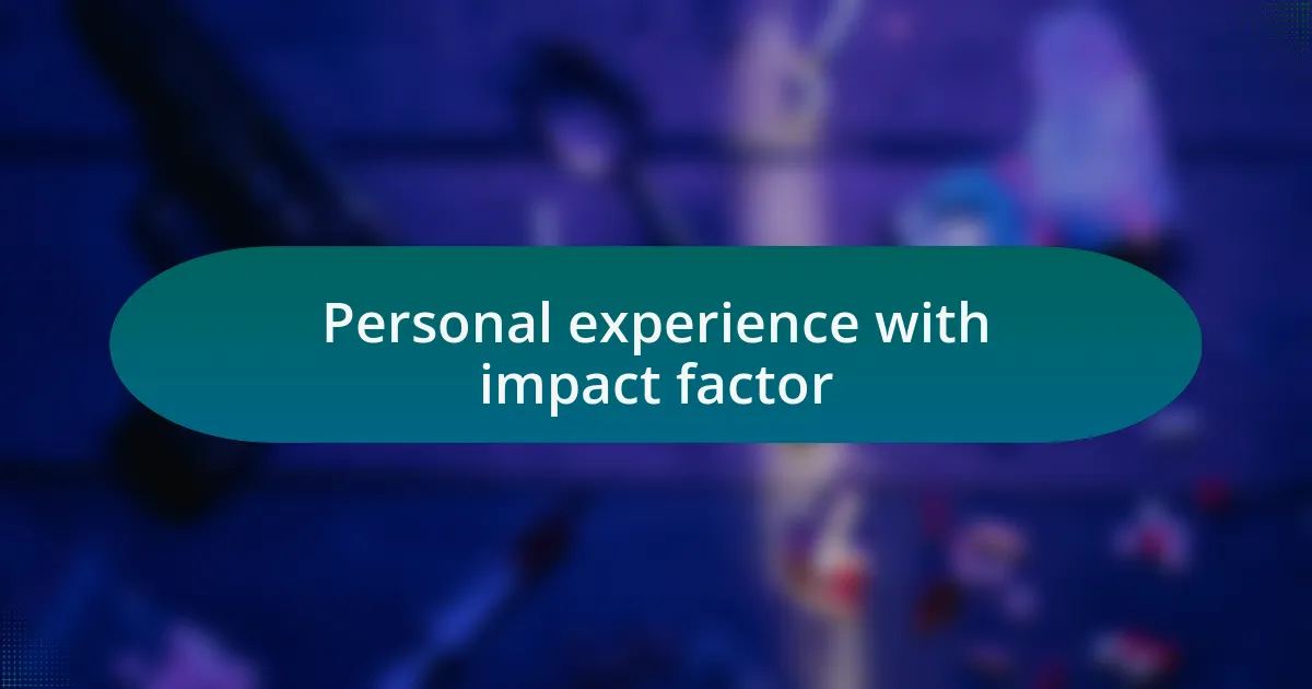 Personal experience with impact factor