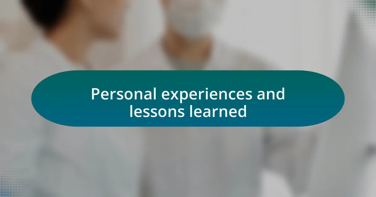 Personal experiences and lessons learned
