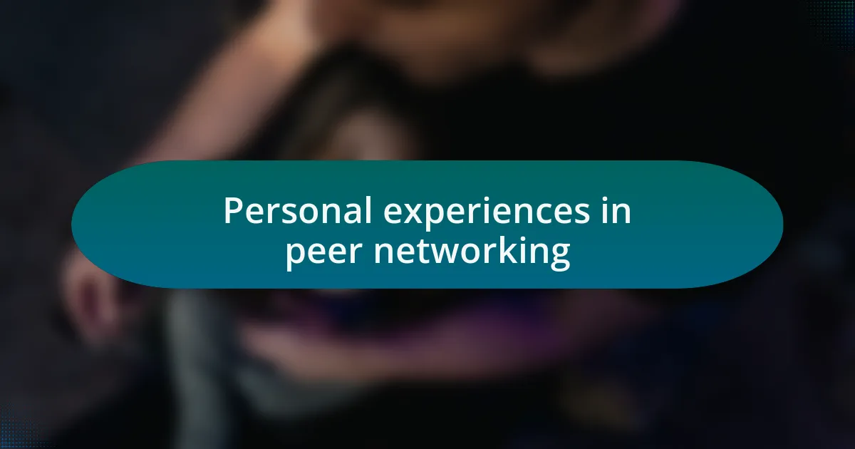 Personal experiences in peer networking