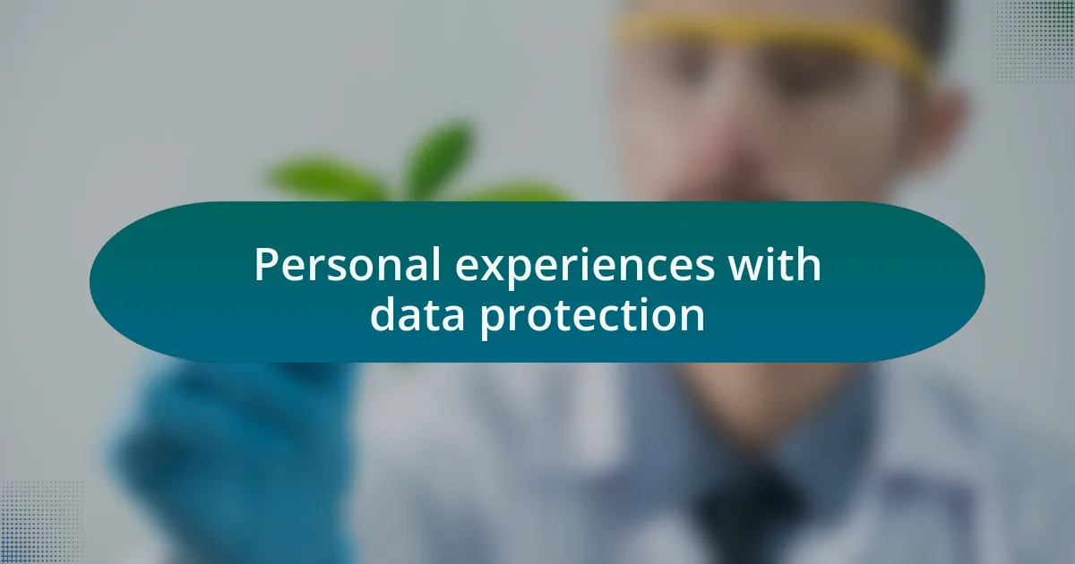 Personal experiences with data protection