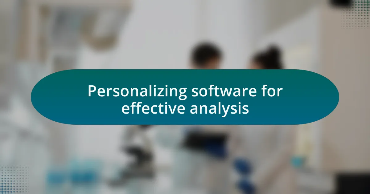 Personalizing software for effective analysis