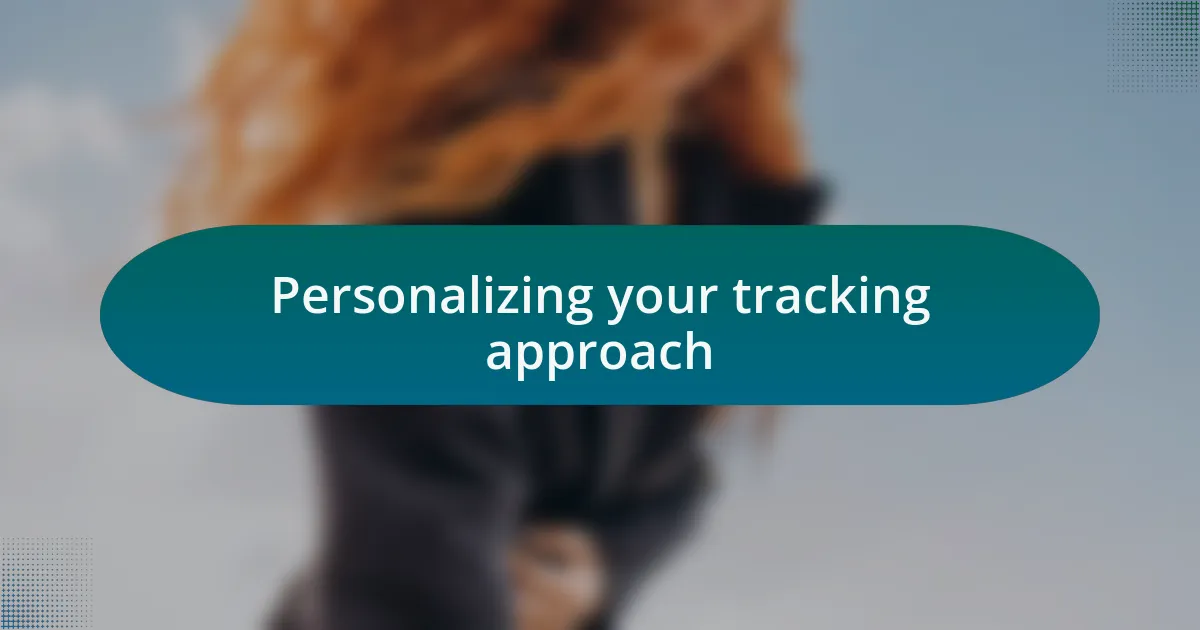 Personalizing your tracking approach