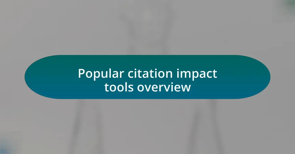 Popular citation impact tools overview