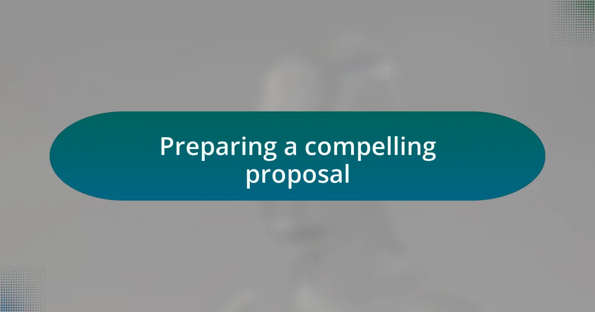 Preparing a compelling proposal
