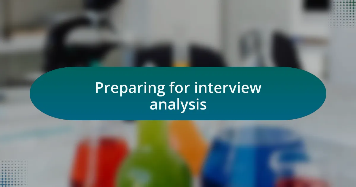 Preparing for interview analysis