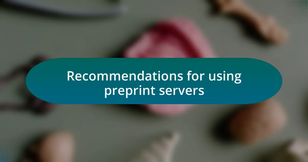 Recommendations for using preprint servers