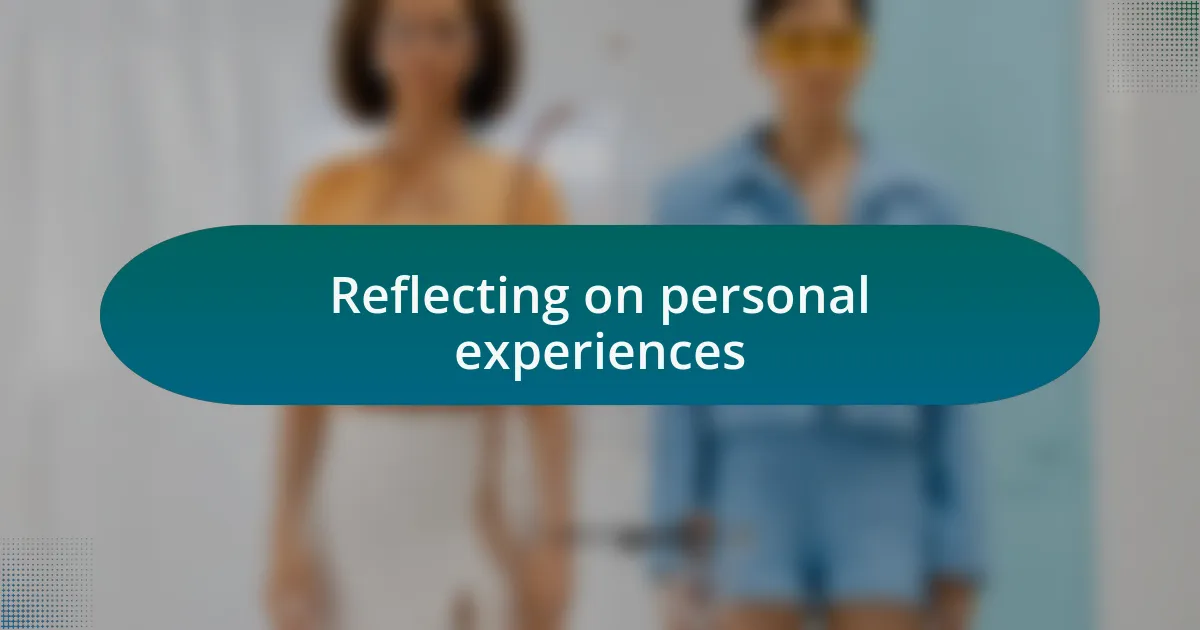 Reflecting on personal experiences