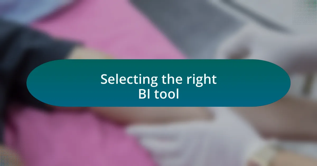 Selecting the right BI tool