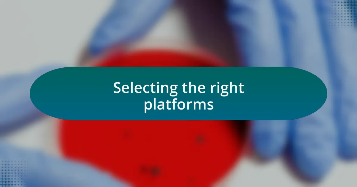 Selecting the right platforms