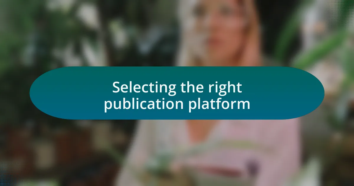 Selecting the right publication platform