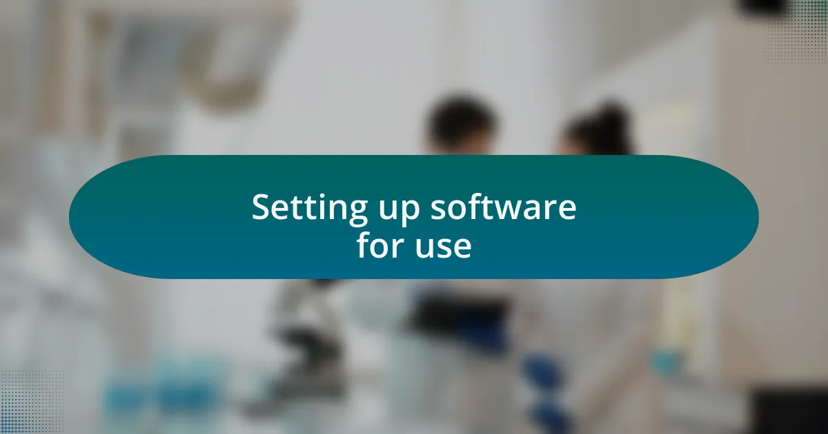 Setting up software for use
