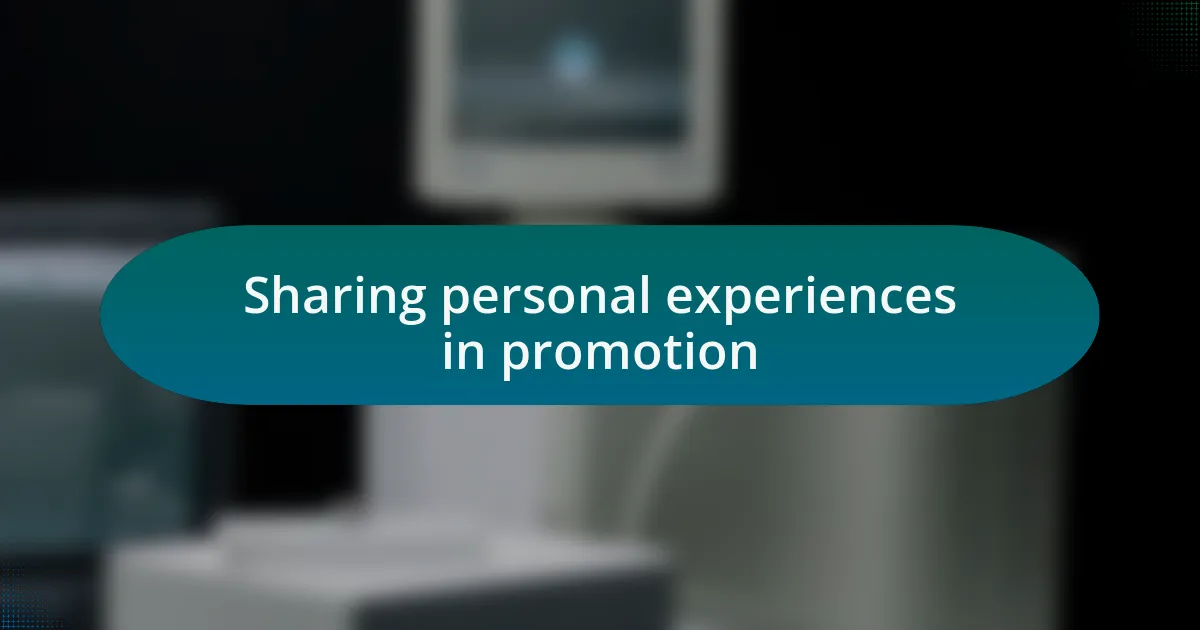 Sharing personal experiences in promotion