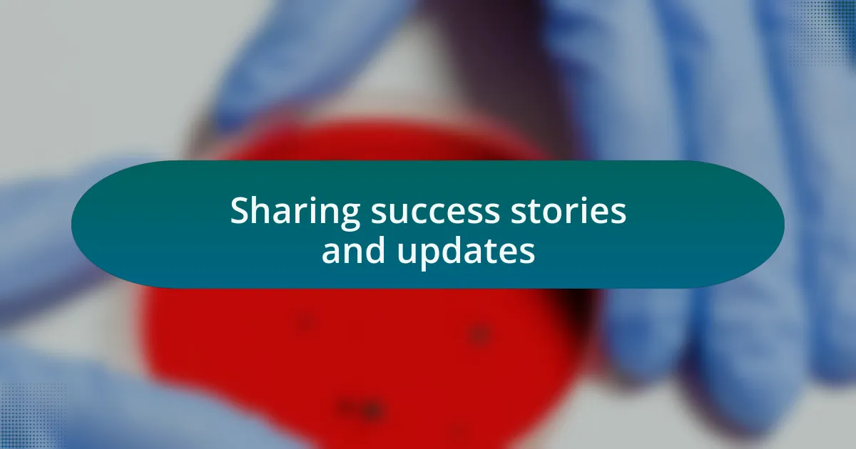 Sharing success stories and updates