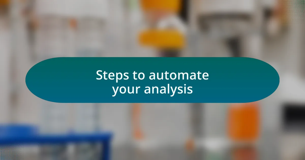 Steps to automate your analysis