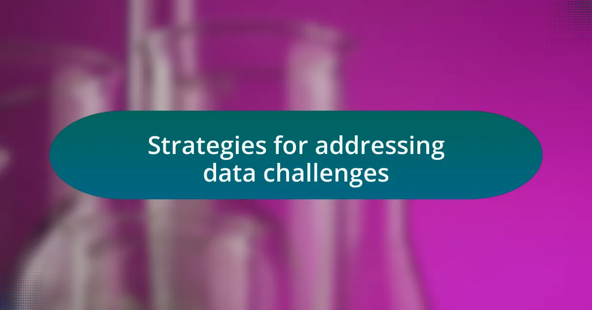Strategies for addressing data challenges
