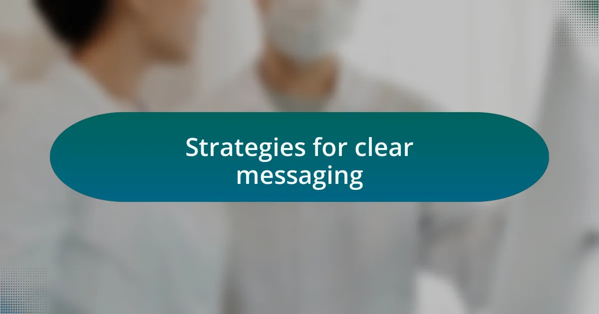Strategies for clear messaging