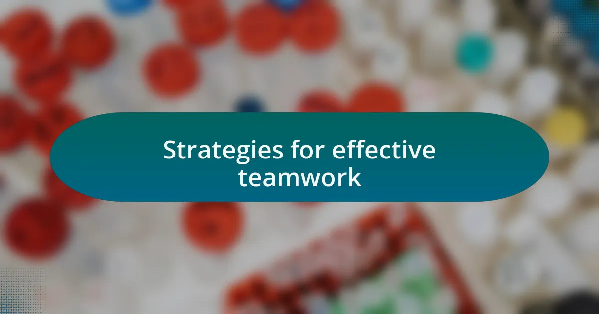 Strategies for effective teamwork