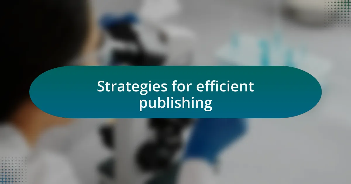 Strategies for efficient publishing