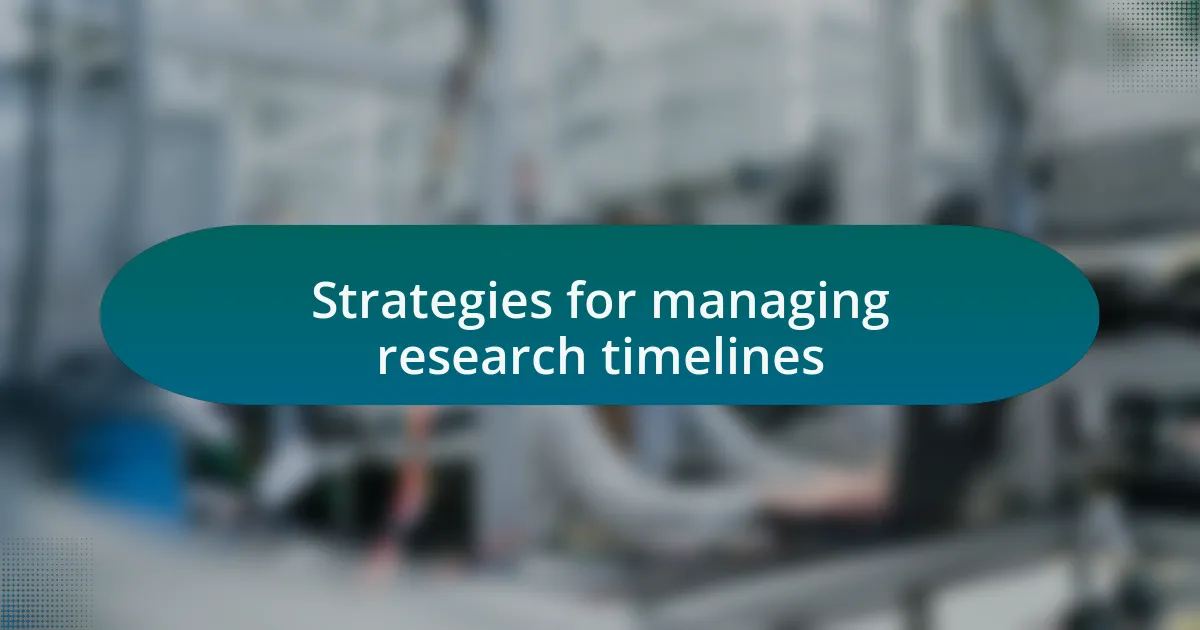 Strategies for managing research timelines