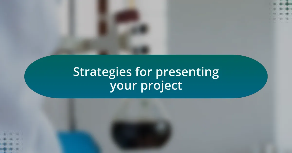 Strategies for presenting your project