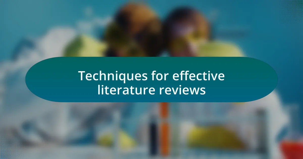 Techniques for effective literature reviews