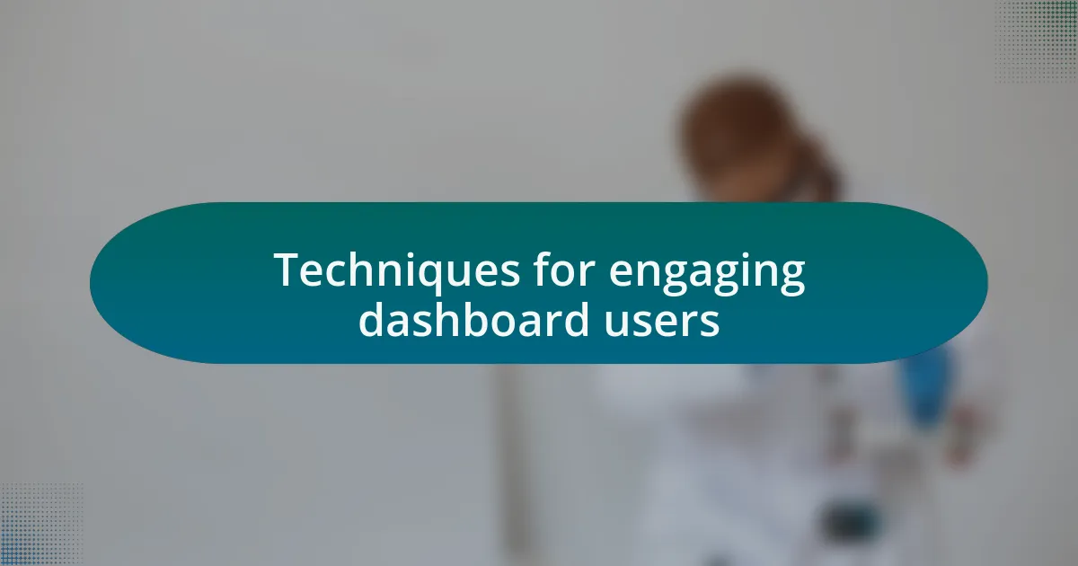 Techniques for engaging dashboard users