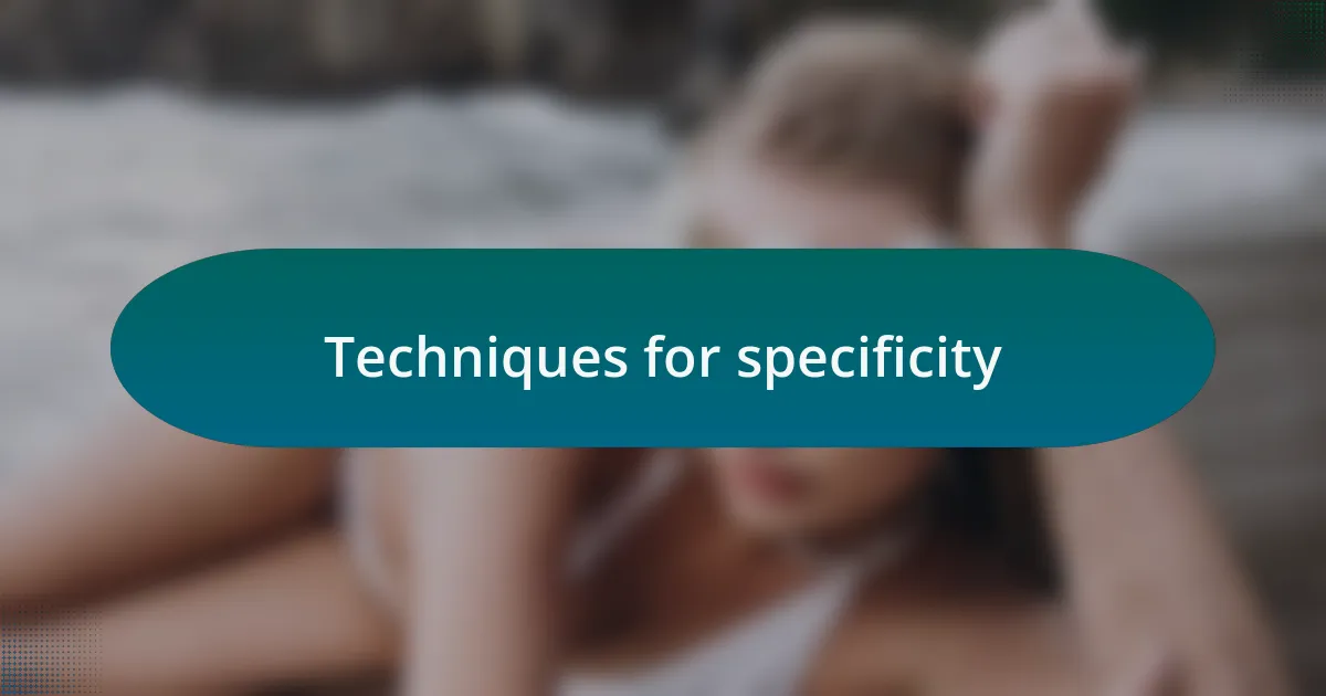 Techniques for specificity