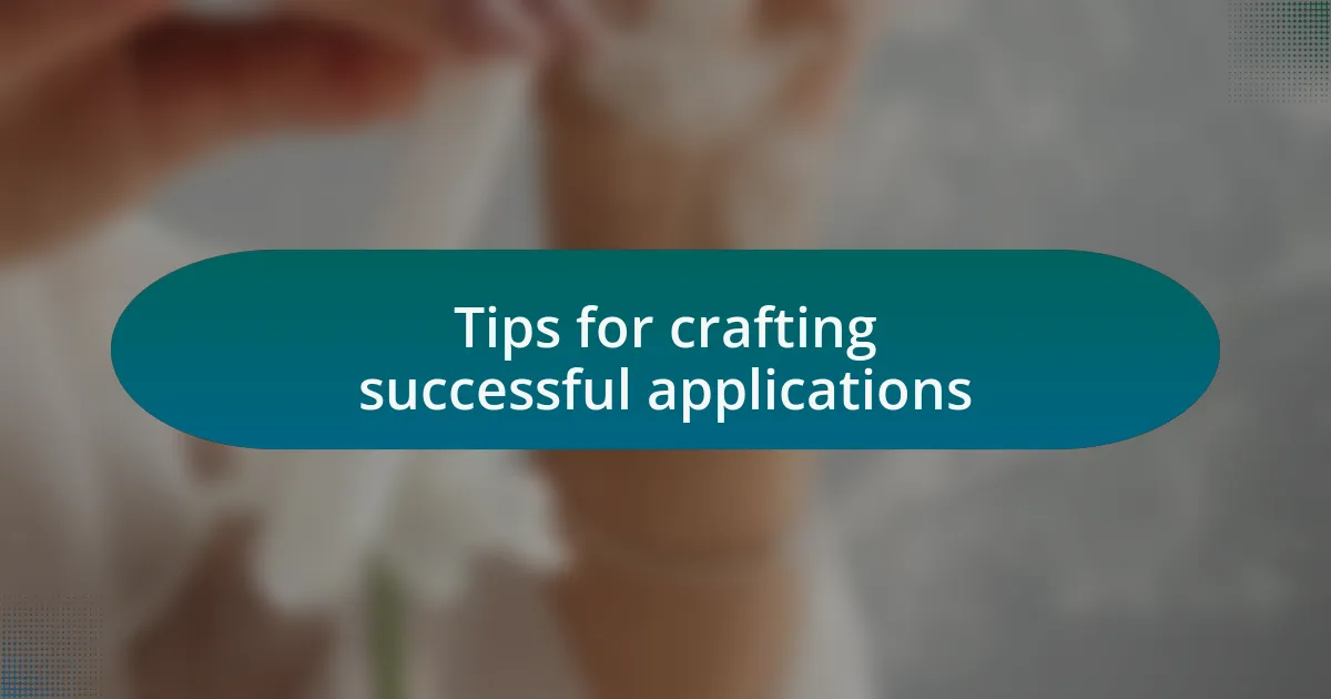 Tips for crafting successful applications