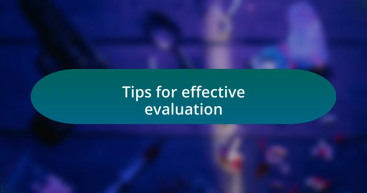 Tips for effective evaluation
